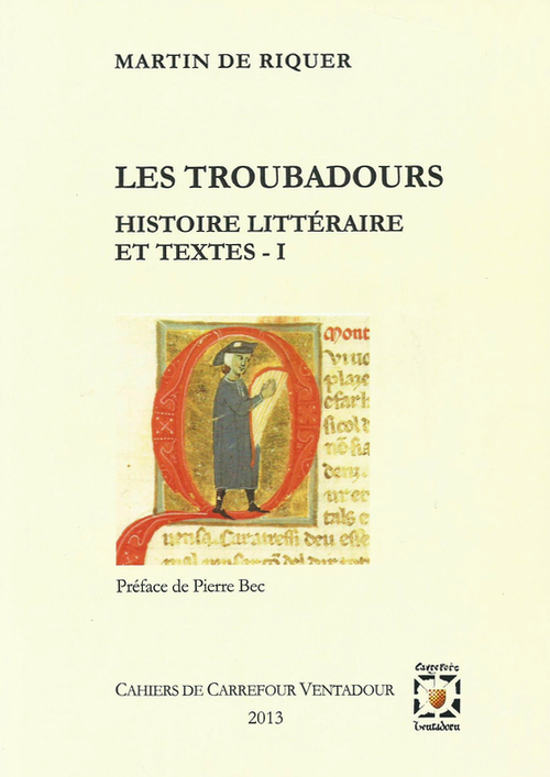 Les Troubadours. Histoire littéraire et textes – I